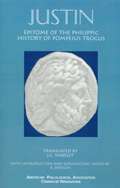 Book cover of: Epitome of the Philippic History Of Pompeius Trogus. By: Justin
