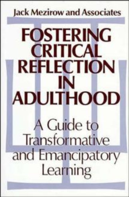 Book cover of: Fostering Critical Reflection in Adulthood