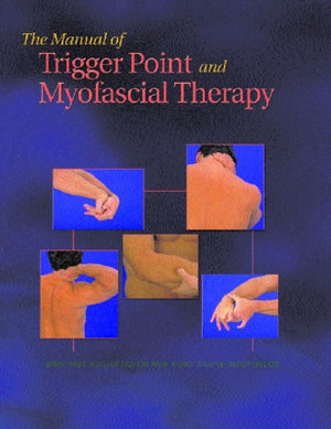 The Manual of Trigger Point and Myofascial Therapy