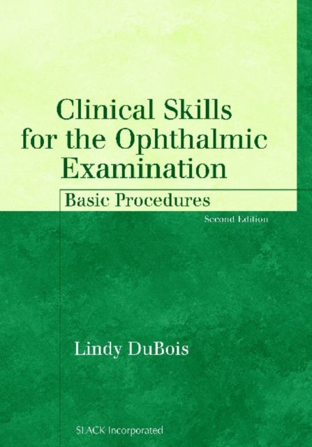 Book cover of: Clinical Skills for the Ophthalmic Examination. By: Lindy DuBois, Lindy Dubois