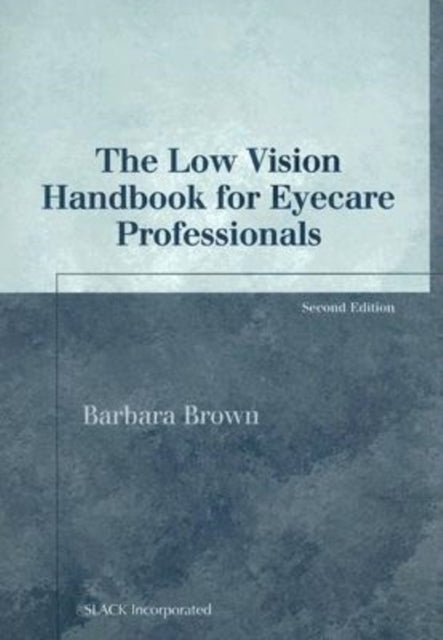 Book cover of: Low Vision Handbook for Eyecare Professionals. By: Barbara Brown