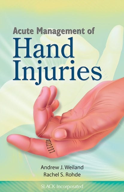 Book cover of: Acute Management of Hand Injuries. By: Andrew J. Weiland