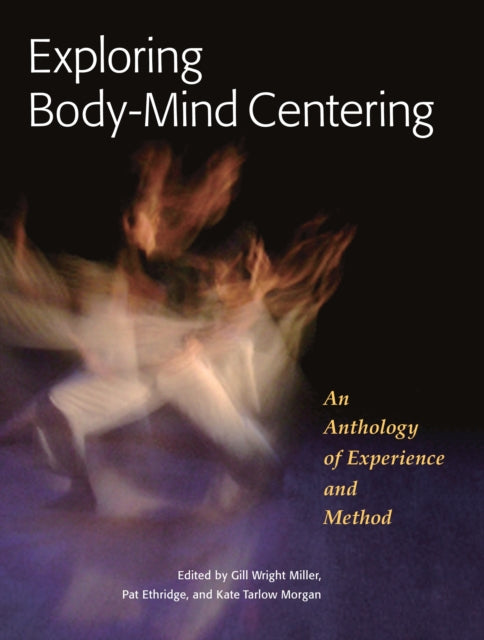 Book cover of: Exploring Body-Mind Centering. By: Gill Wright Miller