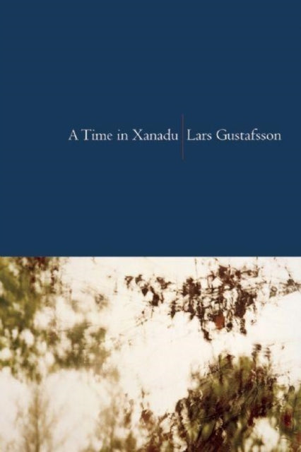 Book cover of: Time in Xanadu. By: Lars Gustafsson