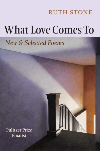 Book cover of: What Love Comes To. By: Ruth Stone