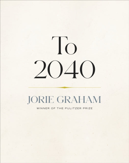 Book cover of: To 2040. By: Jorie Graham