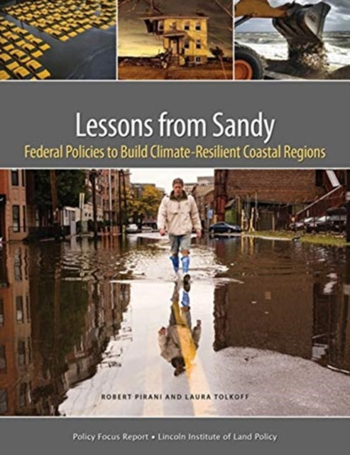 Book cover of: Lessons from Sandy – Federal Policies to Build Climate–Resilient Coastal Regions. By: Robert Pirani