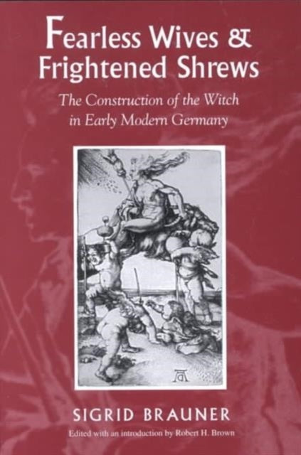 Book cover of: Fearless Wives and Frightened Shrews. By: Sigrid Brauner