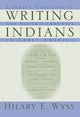 Book cover of: Writing Indians. By: Hilary E. Wyss