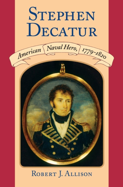 Book cover of: Stephen Decatur. By: Robert J. Allison