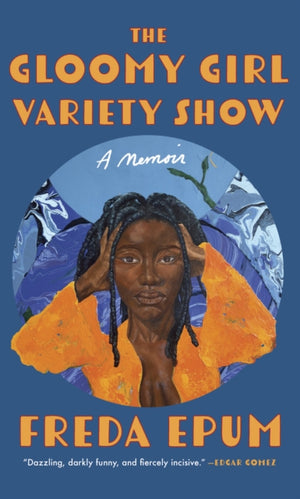 Gloomy Girl Variety Show, A Memoir of Ailments, Apartments, and African (American) Womanhood