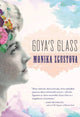 Book cover of: Goya's Glass. By: Monika Zgustová