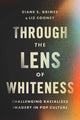 Book cover of: Through the Lens of Whiteness. By: Diane S. Grimes