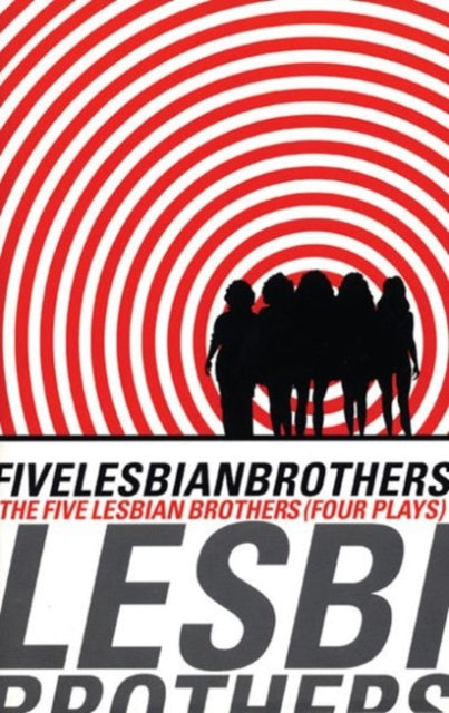 Book cover of: Five Lesbian Brothers: Four Plays