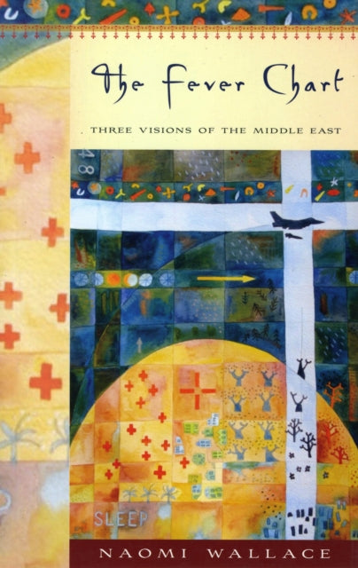 Book cover of: Fever Chart: Three Visions of the Middle East. By: Naomi Wallace