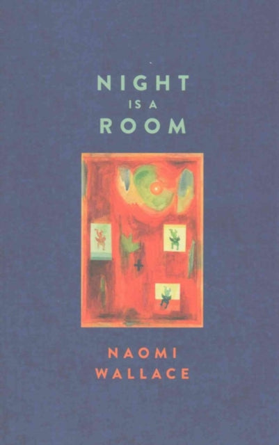 Book cover of: Night is a Room. By: Naomi Wallace