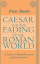 Book cover of: Caesar and the Fading of the Roman World. By: Peter Baehr