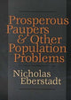 Book cover of: Prosperous Paupers and Other Population Problems. By: Nicholas Eberstadt