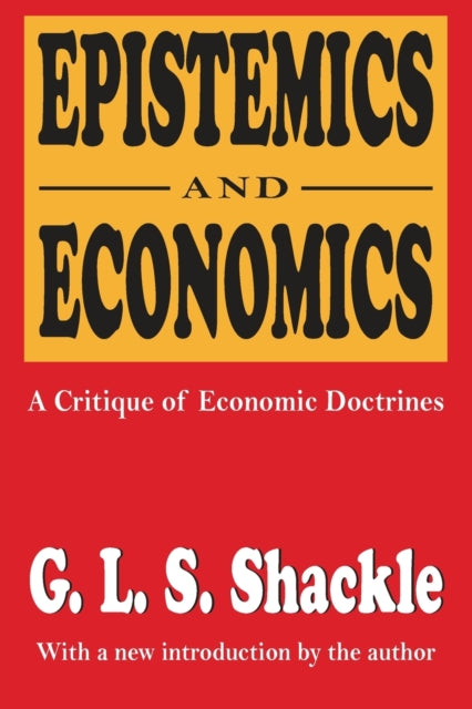 Book cover of: Epistemics and Economics. By: G. L. S. Shackle