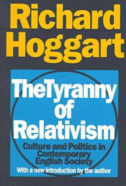 Book cover of: Tyranny of Relativism. By: Richard Hoggart