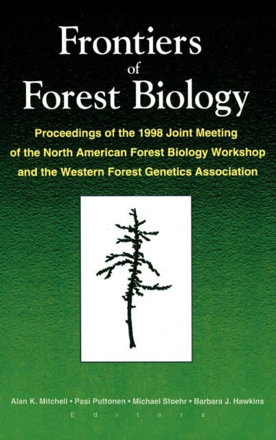 Book cover of: Frontiers of Forest Biology. By: Joint Meeting of the North American Forest Biology Workshop and the Western Forest Genetics Association (1998 : University of Victoria)