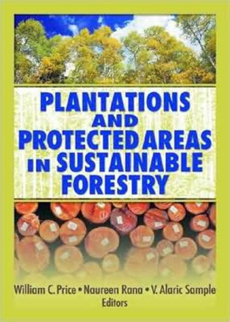 Book cover of: Plantations and Protected Areas in Sustainable Forestry