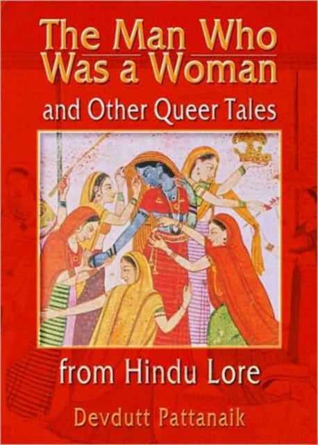 Book cover of: Man Who Was a Woman and Other Queer Tales from Hindu Lore. By: Devdutt Pattanaik