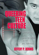 Book cover of: Queering Teen Culture. By: Jeffery P. Dennis