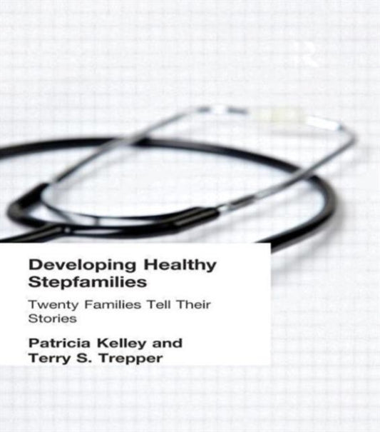 Book cover of: Developing Healthy Stepfamilies. By: Patricia Kelley
