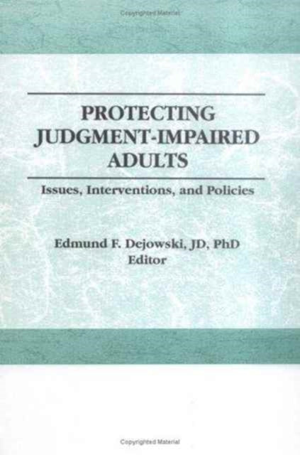 Book cover of: Protecting Judgment-Impaired Adults. By: Edmund F. Dejowski