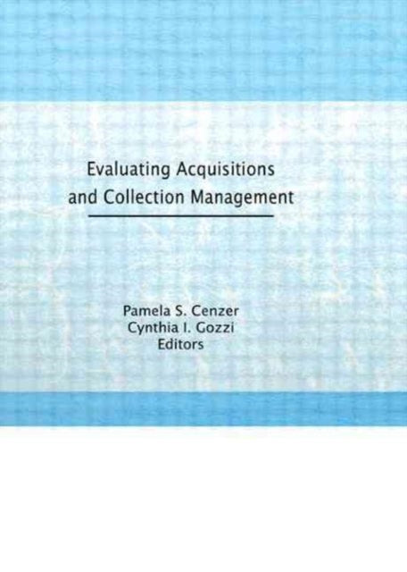 Book cover of: Evaluating Acquisitions and Collection Management. By: Pamela S. Cenzer