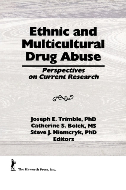 Book cover of: Ethnic and Multicultural Drug Abuse. By: Joseph E. Trimble