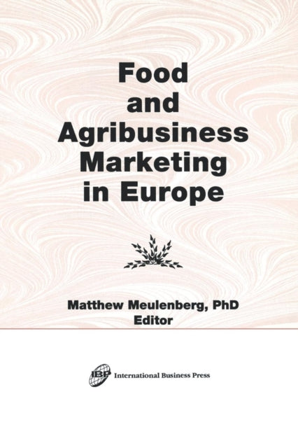 Book cover of: Food and Agribusiness Marketing in Europe. By: Matthew, Ph.D. Meulenberg