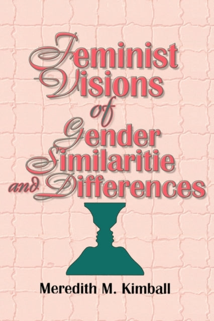 Feminist Visions of Gender Similarities and Differences
