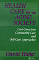 Book cover of: Health Care for an Aging Society. By: David Haber