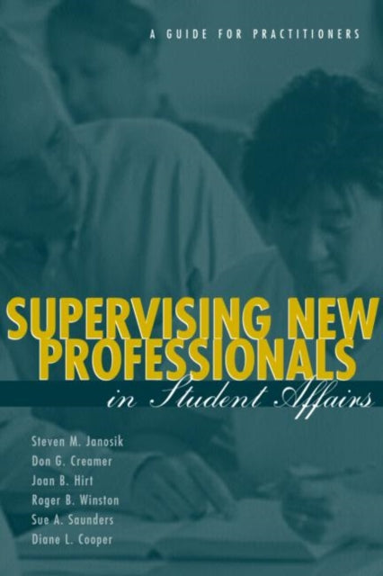 Book cover of: Supervising New Professionals in Student Affairs. By: Steven Janosik