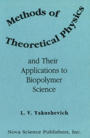 Methods of Theoretical Physics & Their Applications to Biopolymer Science