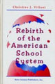 Book cover of: Rebirth of the American School System
