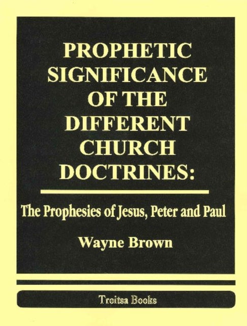 Book cover of: Prophetic Significance of the Different Church Doctrines. By: Wayne Brown