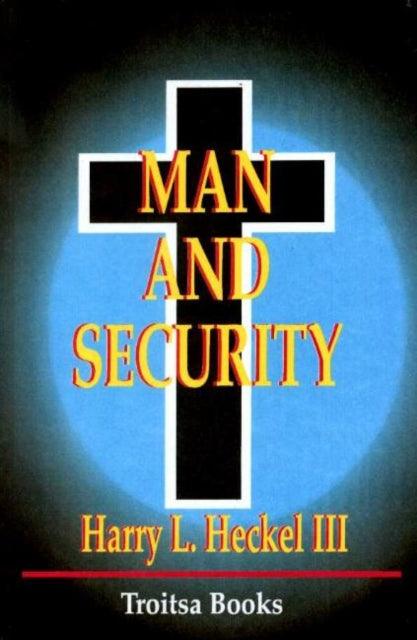 Book cover of: Man & Security. By: Harry L. Heckel III