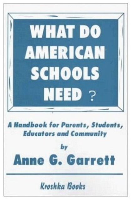 Book cover of: What Do American Schools Need?. By: Anne G. Garrett