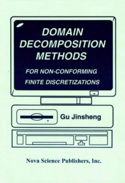 Book cover of: Domain Decomposition Methods for Non-Conforming Finite Discretizations. By: Gu Jinsheng