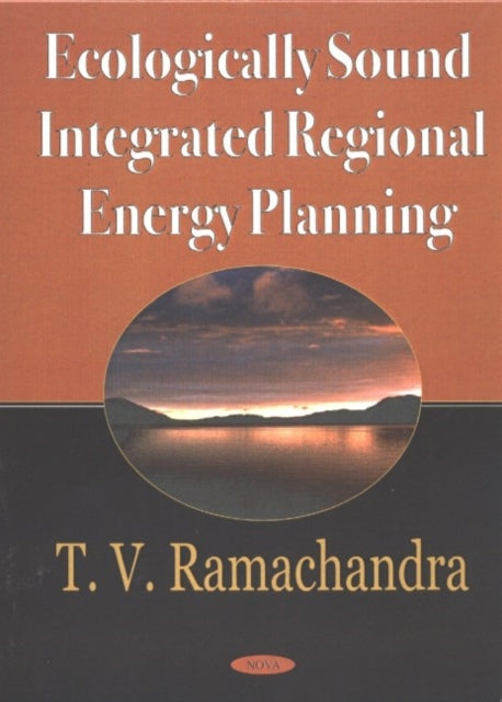 Book cover of: Ecologically Sound Integrated Regional Energy Panning. By: T. V. Ramachandra