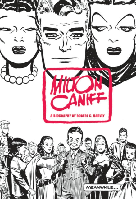 Book cover of: Milton Caniff, Terry And The Pirates, And Steve Canyon. By: R. C. Harvey