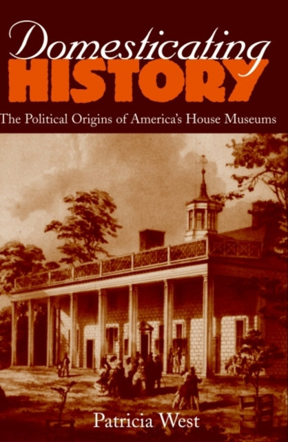 Book cover of: Domesticating History. By: West P