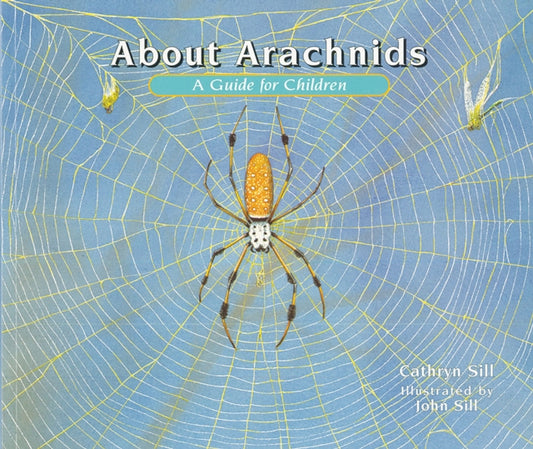 Book cover of: About Arachnids. By: Cathryn P. Sill