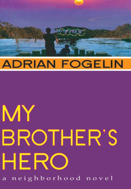 Book cover of: My Brother's Hero. By: Adrian Fogelin