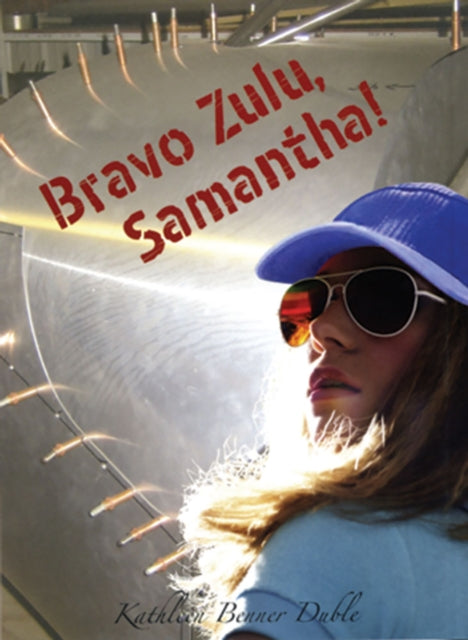 Book cover of: Bravo Zulu, Samantha!. By: Kathleen Benner Duble
