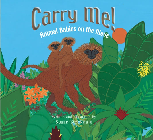 Book cover of: Carry Me!. By: Susan Stockdale