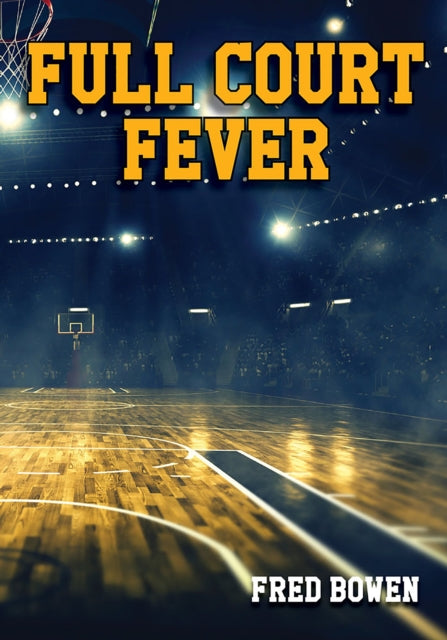 Book cover of: Full Court Fever. By: Fred Bowen